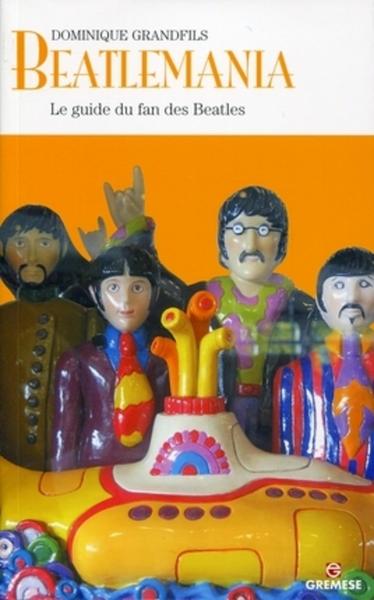 Beatlemania - Le guide du fan des Beatles.