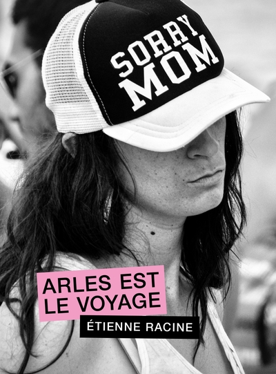 Sorry Mom - Arles est le voyage