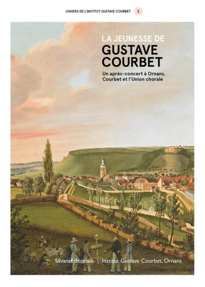 LA JEUNESSE DE GUSTAVE COURBET : UN APRES-CONCERT A ORNANS. COURBET ET L UNION CHORALE.