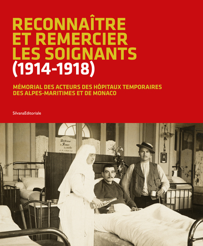 Reconnaître et remercier les soignants, 1914-1918 - mémorial des acteurs des hôpitaux temporaires des Alpes-Maritimes et de Monaco
