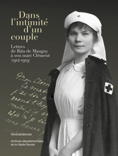 Dans l'intimité d'un couple - lettres de Rita de Maugny à son mari Clément, 1914-1919