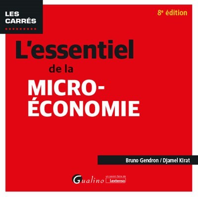 L'essentiel de la micro-économie - Tous les mécanismes de la micro-économie et ses rouages illustrés d'exemples et d'applications pratiques