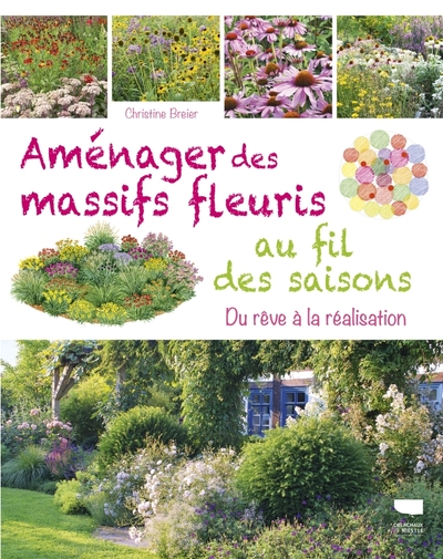 Aménager des massifs fleuris au fil des saisons - Du rêve à la réalisation