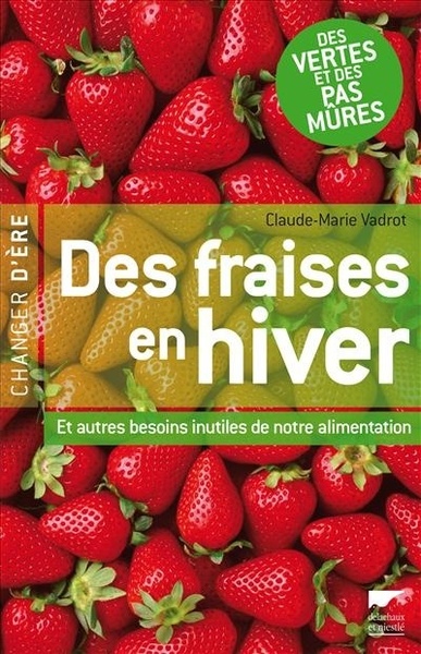 Des fraises en hiver - Et autres besoins inutiles de notre alimentation