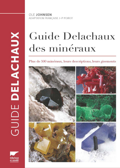 Guide Delachaux des minéraux - Plus de 500 minéraux, leurs descriptions, leurs gisements