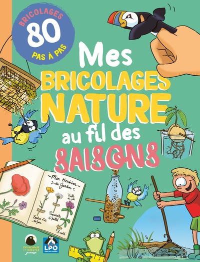 Mes bricolages nature au fil des saisons - 80 bricolages en pas à pas