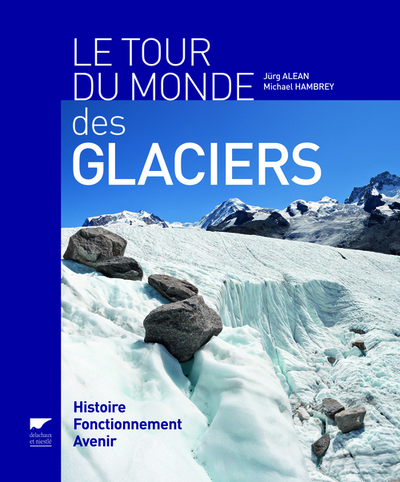 Le Tour du monde des glaciers - Histoire, fonctionnement, avenir