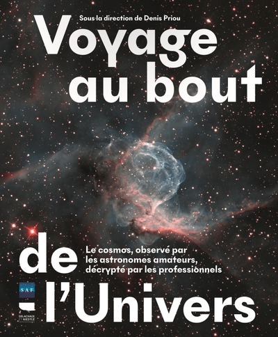Voyage au bout de l'Univers - Le cosmos, observé par les astronomes amateurs, décrypté par les professionnels