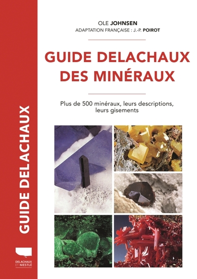 Guide Delachaux des minéraux - Plus de 500 minéraux, leurs descriptions, leurs gisements