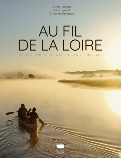 Au fil de la Loire - Récit d'une descente en canoë-bivouac