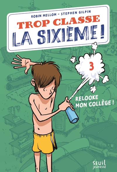 Trop Classe la sixième, tome 3 - Relooke mon collège