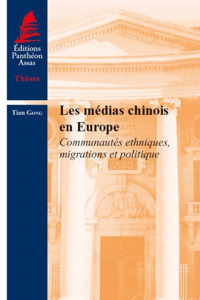 LES MÉDIAS CHINOIS EN EUROPE - COMMUNAUTÉS ETHNIQUES, MIGRATIONS ET POLITIQUE