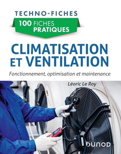 100 fiches pratiques de climatisation et ventilation - Fonctionnement, optimisation et maintenance