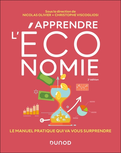 Apprendre l'économie - 2e édition - Le manuel pratique qui va vous surprendre