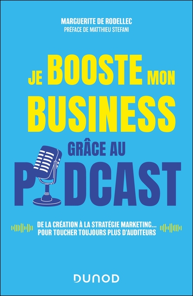 Je booste mon business grâce au podcast - De la création à la stratégie marketing... pour toucher toujours plus d'auditeurs