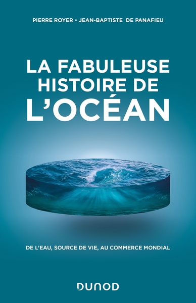 La fabuleuse histoire de l'Océan - De l'eau, source de vie, au commerce mondial