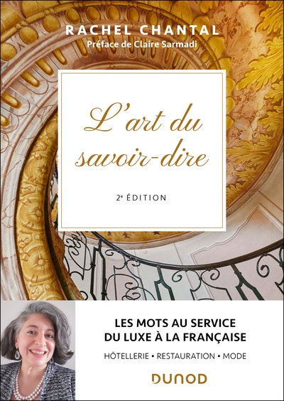L'art du savoir-dire - 2e éd. - Les mots au service du luxe à la française - hôtellerie, restauration, mode