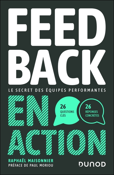 Feedback en action - Le secret des équipes performantes - 26 questions clés, 26 réponses concrètes