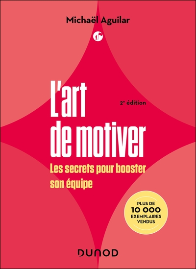 L'Art de motiver - 2e éd - Les secrets pour booster son équipe