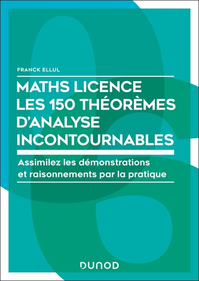 Maths Licence Les 150 théorèmes d'analyse incontournables - Assimilez les techniques et raisonnements par la pratique