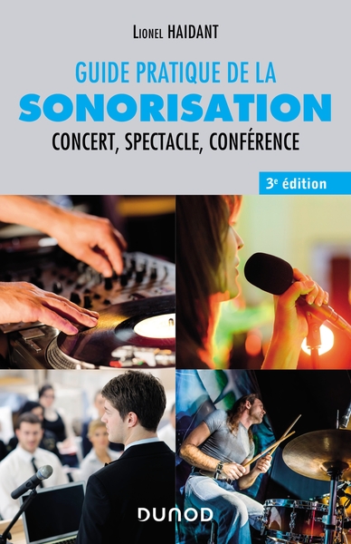 Guide pratique de la sonorisation - 3e éd. - Concert, spectacle, conférence