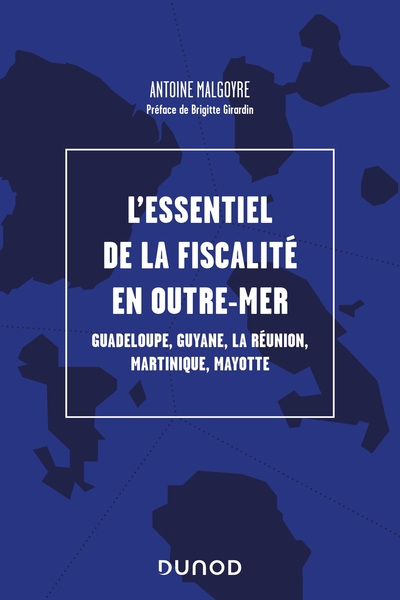 L'essentiel de la fiscalité en outre-mer - Guadeloupe, Guyane, La Réunion, Martinique, Mayotte