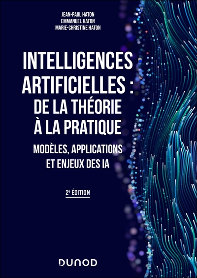Intelligences artificielles : de la théorie à la pratique - 2e éd. - Modèles, applications et enjeux des IA