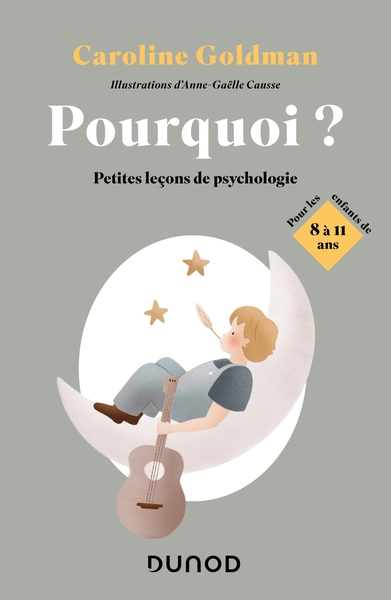 Pourquoi ? Pour les enfants de 8 à 11 ans - Petites leçons de psychologie