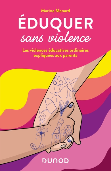 Eduquer sans violence - Les Violences Educatives Ordinaires expliquées aux parents