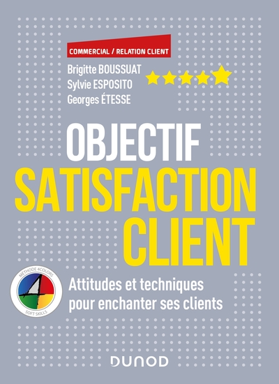 Objectif Satisfaction Client - Attitudes et techniques pour enchanter ses clients - Ave - Attitudes et techniques pour enchanter ses clients - Avec la méthode 4 Colors