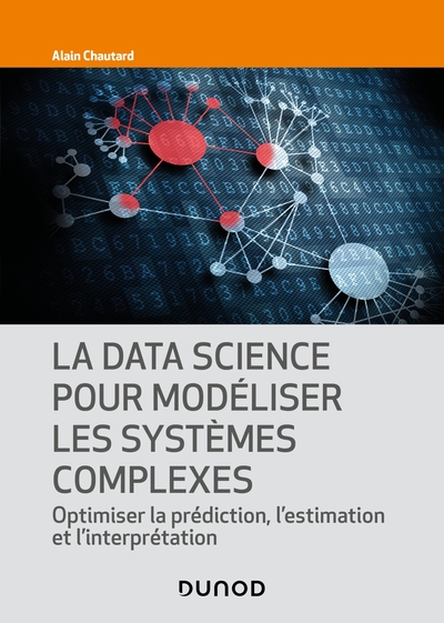 La Data Science pour modéliser les systèmes complexes - Optimiser la prédiction, l'estimation et l'interprétation