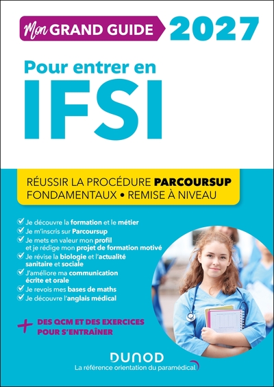 Mon grand guide IFSI 2027 pour entrer en école d'infirmier - Réussir La procédure Parcoursup + Fondamentaux + Remise à niveau