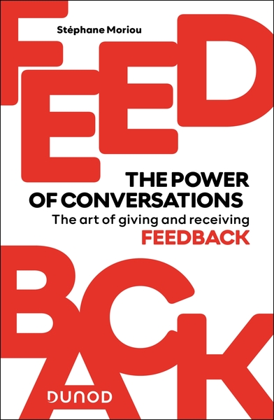 Feedback : the power of conversations - The art of giving and receiving feedback