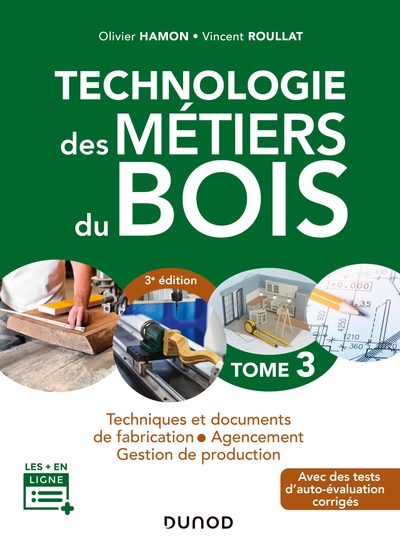 Technologie des métiers du bois - Menuiserie, ébénisterie, agencement - Technologie des métiers du bois - Tome 3 - 3e éd. - Techniques et documents de fabrication - Agencem - Techniques et documents de fabrication - Agencement
