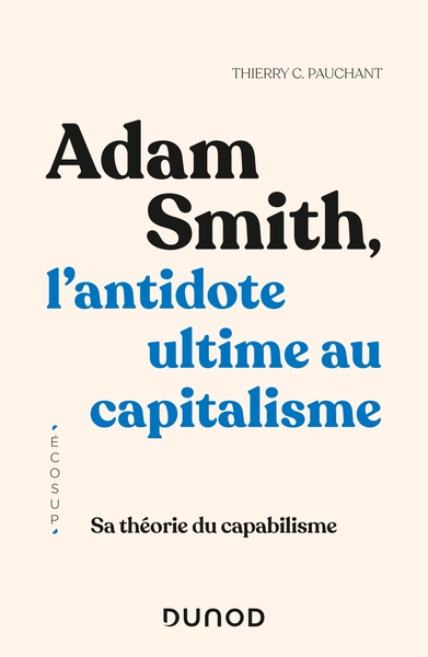 Adam Smith, l'antidote ultime au capitalisme - Sa théorie du capabilisme