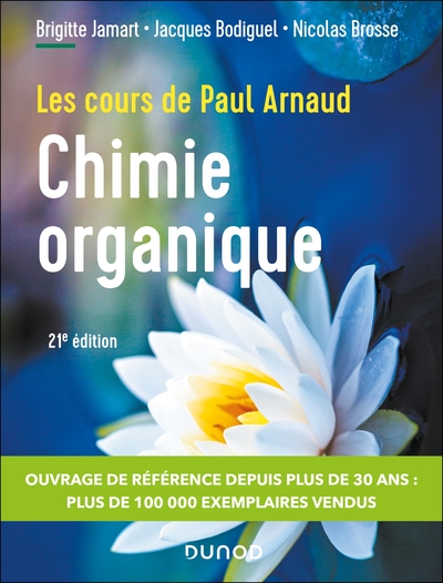 Les cours de Paul Arnaud - Cours de Chimie organique - 21e éd. - Cours avec 350 questions et exercices corrigés