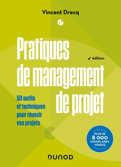 Pratiques de management de projet - 4e éd. - 50 outils et techniques pour réussir vos projets