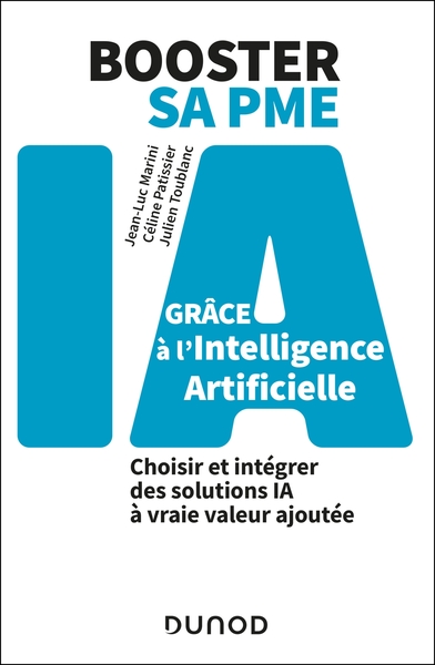 Booster sa PME grâce à l'intelligence artificielle - Choisir et intégrer des solutions IA à vraie valeur ajoutée