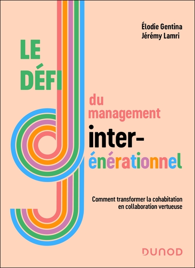 Le défi du management intergénérationnel - Comment transformer la cohabitation en collaboration vertueuse