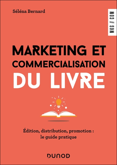 Marketing et commercialisation du livre - Edition, diffusion, promotion : le guide pratique