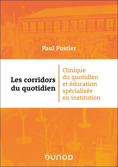 Les corridors du quotidien - Clinique du quotidien et éducation spécialisée en institution