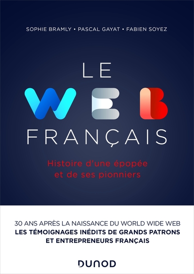 Le Web français - Histoire d'une épopée et de ses pionniers