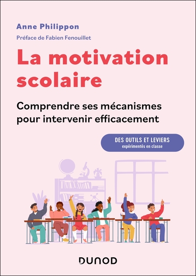 La motivation scolaire : comprendre ses mécanismes pour intervenir efficacement - Des outils et leviers expérimentés en classe