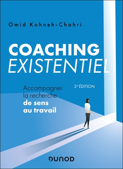 Coaching existentiel -2e éd. - Accompagner la recherche de sens au travail