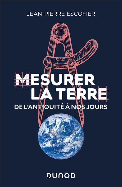 Mesurer la Terre - De l'Antiquité à nos jours