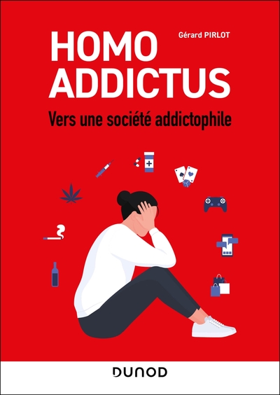 Homo Addictus - Vers une société addictophile