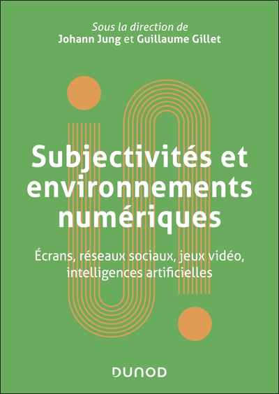 Subjectivités et environnements numériques - Écrans, réseaux sociaux, jeux vidéo, intelligences artificielles
