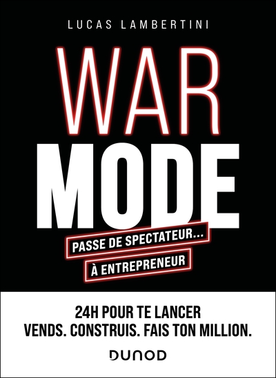 WAR MODE : passe de spectateur... à entrepreneur - 24 h pour te lancer. Vends. Construis. Fais ton million