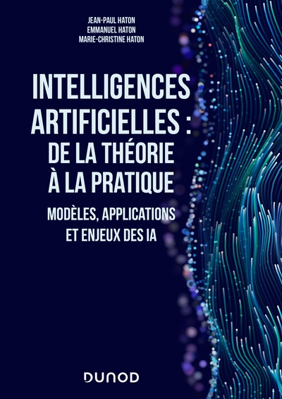 Intelligences artificielles : de la théorie à la pratique - Modèles, applications et enjeux des IA