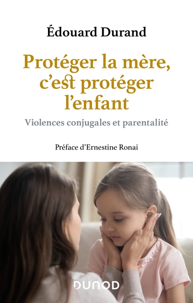 Protéger la mère, c'est protéger l'enfant - Violences conjugales et parentalité